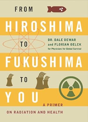 Seller image for From Hiroshima to Fukushima to You : A Primer on Radiation and Health for sale by GreatBookPrices
