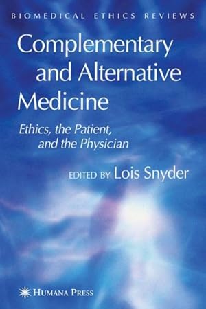 Immagine del venditore per Complementary And Alternative Medicine : Ethics, The Patient, And The Physician venduto da GreatBookPrices