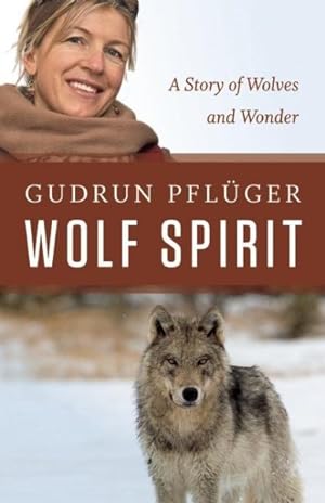 Immagine del venditore per Wolf Spirit : A Story of Healing, Wolves and Wonder venduto da GreatBookPrices