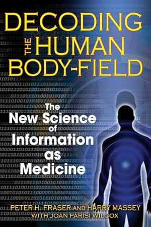 Imagen del vendedor de Decoding the Human Body-Field : The New Science of Information As Medicine a la venta por GreatBookPrices