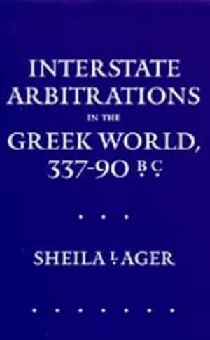 Image du vendeur pour Interstate Arbitrations in the Greek World, 337-90 B.C mis en vente par GreatBookPrices