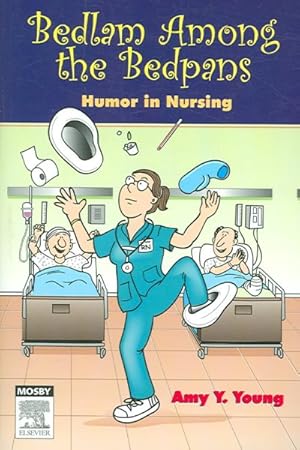 Imagen del vendedor de Bedlam Among the Bedpans : Humor in Nursing a la venta por GreatBookPrices