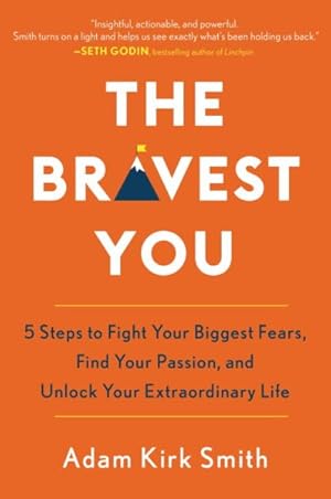 Seller image for Bravest You : Five Steps to Fight Your Biggest Fears, Find Your Passion, and Unlock Your Extraordinary Life for sale by GreatBookPrices