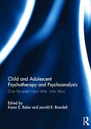 Immagine del venditore per Child and Adolescent Psychotherapy and Psychoanalysis : One Hundred Years After 'little Hans' venduto da GreatBookPrices