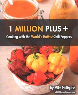 Bild des Verkufers fr 1 Million Plus+ : Cooking with the World's Hottest Chili Peppers zum Verkauf von GreatBookPrices
