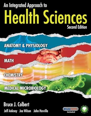 Image du vendeur pour Integrated Approach to Health Sciences : Anatomy & Physiology, Math, Chemistry, Medical Microbiology mis en vente par GreatBookPrices