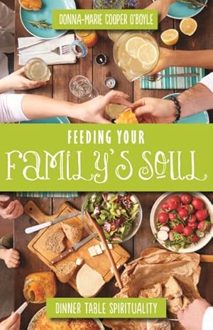 Seller image for Feeding Your Family's Soul : Dinner Table Spirituality for sale by GreatBookPrices