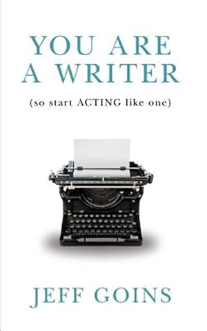 Seller image for You Are a Writer (So Start Acting Like One) for sale by GreatBookPrices