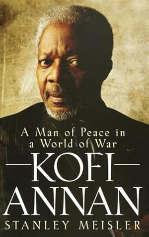 Image du vendeur pour Kofi Annan : A Man of Peace in a World of War mis en vente par GreatBookPrices