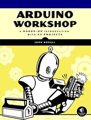 Seller image for Arduino Workshop : A Hands-On Introduction with 65 Projects for sale by GreatBookPrices