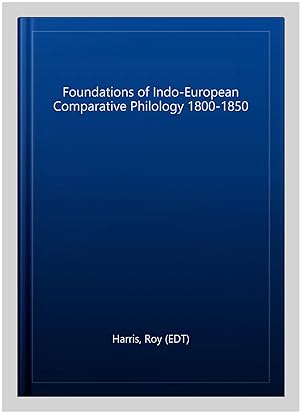 Image du vendeur pour Foundations of Indo-European Comparative Philology 1800-1850 mis en vente par GreatBookPrices