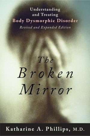 Imagen del vendedor de Broken Mirror : Understanding and Treating Body Dysmorphic Disorder a la venta por GreatBookPrices