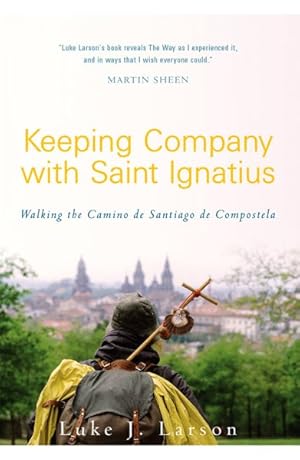 Seller image for Keeping Company with Saint Ignatius : Walking the Camino de Santiago de Compostela for sale by GreatBookPrices