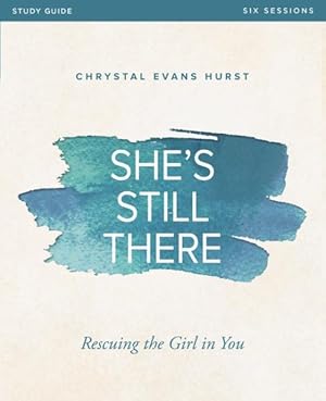 Seller image for She's Still There : Rescuing the Girl in You: Six Sessions for sale by GreatBookPrices