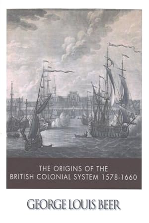 Bild des Verkufers fr Origins of the British Colonial System 1578-1660 zum Verkauf von GreatBookPrices