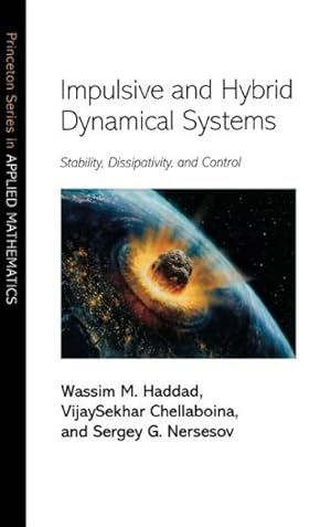 Image du vendeur pour Impulsive and Hybrid Dynamical Systems : Stability, Dissipativity, and Control mis en vente par GreatBookPrices