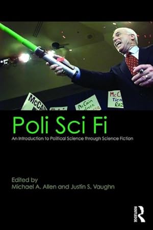 Image du vendeur pour Poli Sci Fi : An Introduction to Political Science Through Science Fiction mis en vente par GreatBookPrices