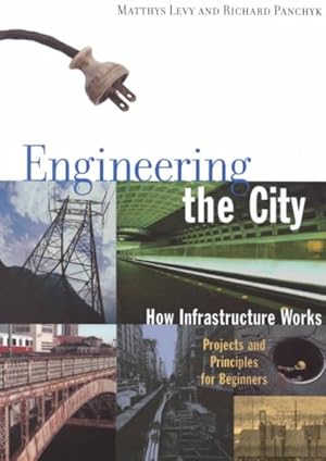 Seller image for Engineering the City : How Infrastructure Works for sale by GreatBookPrices