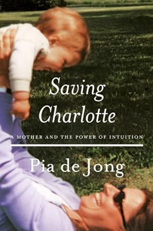 Seller image for Saving Charlotte : A Mother and the Power of Intuition for sale by GreatBookPrices