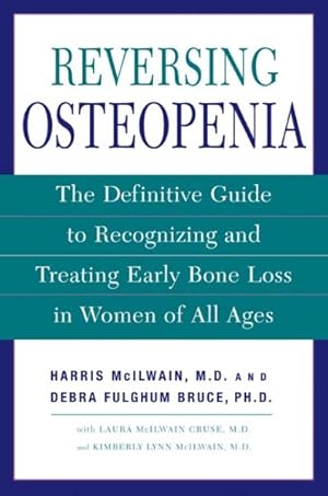 Seller image for Reversing Osteopenia : The Definitive Guide to Recognizing and Treating Early Bone Loss in Women of All Ages for sale by GreatBookPrices