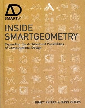 Image du vendeur pour Inside Smartgeometry : Expanding the Architectural Possibilities of Computational Design mis en vente par GreatBookPrices