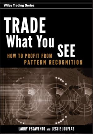 Immagine del venditore per Trade What You See : How to Profit from Pattern Recognition venduto da GreatBookPrices