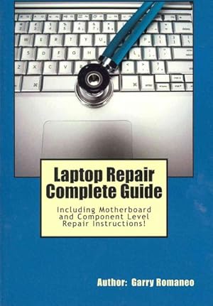 Immagine del venditore per Laptop Repair Complete Guide : Including Motherboard and Component Level Repair! venduto da GreatBookPrices