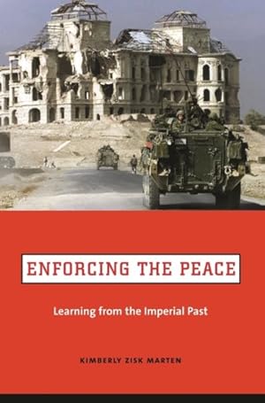 Seller image for Enforcing The Peace : Learning From The Imperial Past for sale by GreatBookPrices