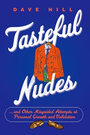 Seller image for Tasteful Nudes : .and Other Misguided Attempts at Personal Growth and Validation for sale by GreatBookPrices