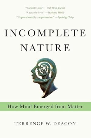 Image du vendeur pour Incomplete Nature : How Mind Emerged from Matter mis en vente par GreatBookPrices