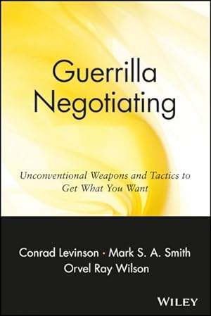 Bild des Verkufers fr Guerrilla Negotiating : Unconventional Weapons and Tactics to Get What You Want zum Verkauf von GreatBookPrices