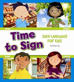 Bild des Verkufers fr Time to Sign : Sign Language for Kids zum Verkauf von GreatBookPrices