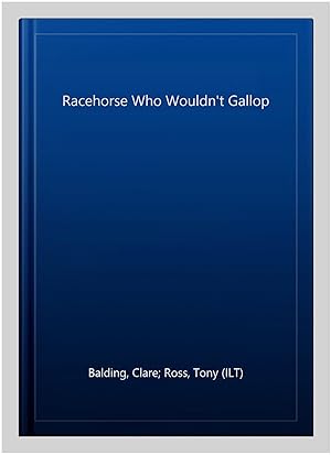 Seller image for Racehorse Who Wouldn't Gallop for sale by GreatBookPrices