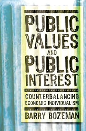 Seller image for Public Values and Public Interest : Counterbalancing Economic Individualism for sale by GreatBookPrices