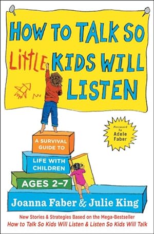 Bild des Verkufers fr How to Talk So Little Kids Will Listen : A Survival Guide to Life with Children Ages 2-7 zum Verkauf von GreatBookPrices