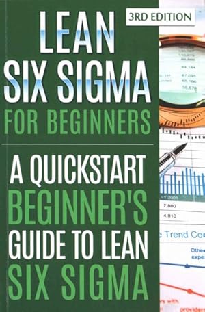 Immagine del venditore per Lean Six Sigma for Beginners : A Quickstart Beginner's Guide to Lean Six Sigma venduto da GreatBookPrices