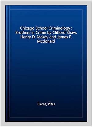 Seller image for Chicago School Criminology : Brothers in Crime by Clifford Shaw, Henry D. Mckay and James F. Mcdonald for sale by GreatBookPrices