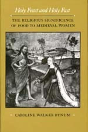 Seller image for Holy Feast and Holy Fast : The Religious Significance of Food to Medieval Women for sale by GreatBookPrices