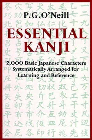 Image du vendeur pour Essential Kanji : 2,000 Basic Japanese Characters Systematically Arranged for Learning and Reference mis en vente par GreatBookPrices