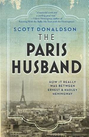 Seller image for The Paris Husband: How It Really Was Between Ernest and Hadley Hemingway for sale by GreatBookPrices