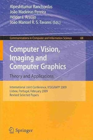 Immagine del venditore per Computer Vision, Imaging and Computer Graphics : Theory and Applications: International Joint Conference, Visigrapp 2009, Lisboa, Portugal, February 5-8, 2009. Revised Selected Papers venduto da GreatBookPrices