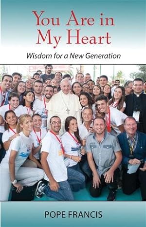 Seller image for You Are in My Heart : Wisdom for a New Generation for sale by GreatBookPrices