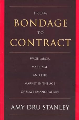 Seller image for From Bondage to Contract : Wage Labor, Marriage, and the Market in the Age of Slave Emancipation for sale by GreatBookPrices