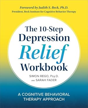 Imagen del vendedor de 10-Step Depression Relief : A Cognitive Behavioral Therapy Approach a la venta por GreatBookPrices