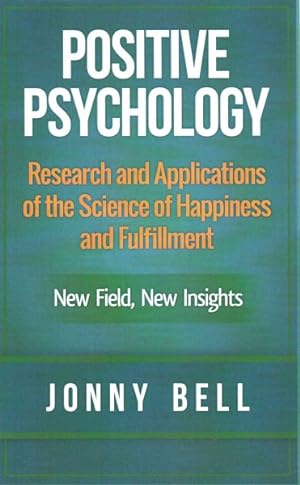 Image du vendeur pour Positive Psychology : Research and Applications of the Science of Happiness and Fulfillment mis en vente par GreatBookPrices