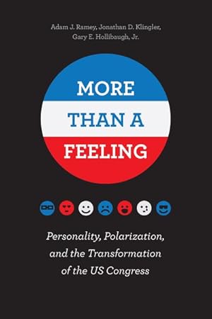 Seller image for More Than a Feeling : Personality, Polarization, and the Transformation of the US Congress for sale by GreatBookPrices
