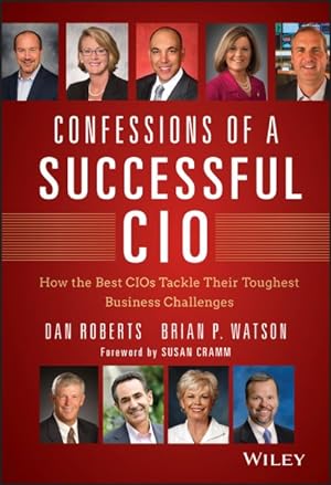 Seller image for Confessions of a Successful CIO : How the Best CIOs Tackle Their Toughest Business Challenges for sale by GreatBookPrices