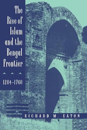 Seller image for Rise of Islam and the Bengal Frontier, 1204-1760 for sale by GreatBookPrices
