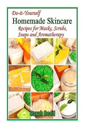 Imagen del vendedor de Do-it-Yourself Homemade Skincare : Recipes for Masks, Scrubs, Soaps and Aromather a la venta por GreatBookPrices