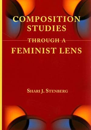 Bild des Verk�ufers f�r Composition Studies Through a Feminist Lens zum Verkauf von GreatBookPrices